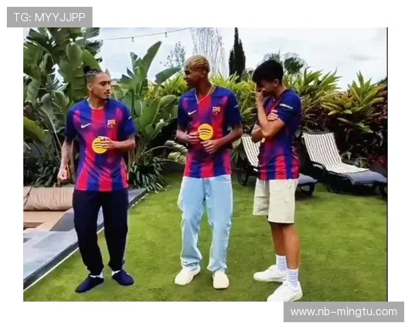 拉菲尼亚亚马尔搭档默契